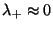 $\lambda _{+} \approx 0$