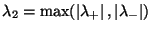 $\lambda_{2}=\max(\left \vert \lambda_{+} \right \vert,\left \vert \lambda_{-} \right \vert)$