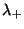 $\lambda _{+}$